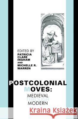 Postcolonial Moves: Medieval through Modern P. Ingham M. Warren 9781349526260 Palgrave MacMillan - książka