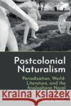 Postcolonial Naturalism Eric D. Smith 9781837640508 Liverpool University Press
