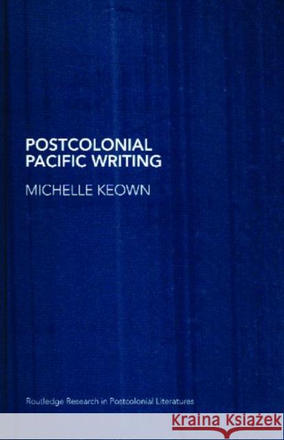 Postcolonial Pacific Writing: Representations of the Body Keown, Michelle 9780415299572  - książka