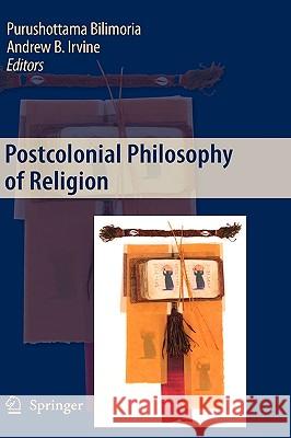 Postcolonial Philosophy of Religion Purushottama Bilimoria Andrew B. Irvine 9789048125371 Springer - książka