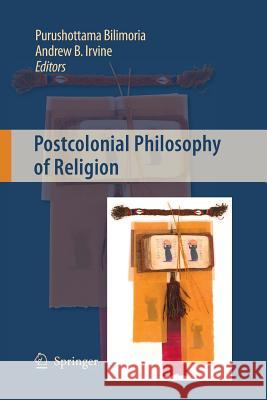 Postcolonial Philosophy of Religion Fellow Faculty of Humanities Purushottam Andrew B Irvine  9789400791770 Springer - książka