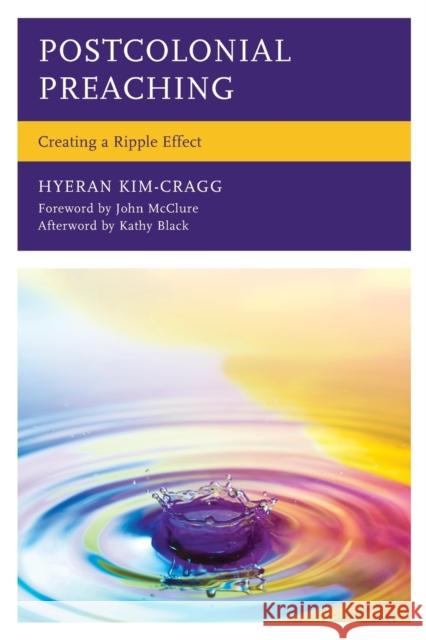 Postcolonial Preaching: Creating a Ripple Effect Rev Kim-Cragg, Hyeran 9781793617118 Lexington Books - książka