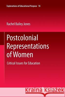Postcolonial Representations of Women: Critical Issues for Education Bailey Jones, Rachel 9789400736528 Springer - książka