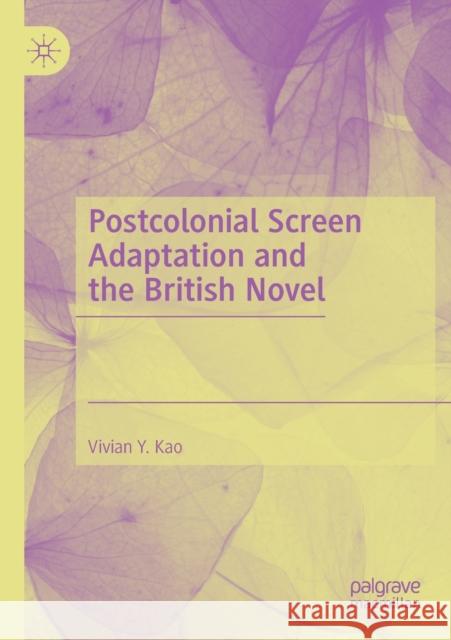 Postcolonial Screen Adaptation and the British Novel Kao, Vivian Y. 9783030545826 Springer Nature Switzerland AG - książka
