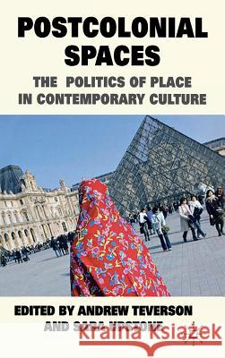 Postcolonial Spaces: The Politics of Place in Contemporary Culture Teverson, A. 9780230252257 Palgrave MacMillan - książka