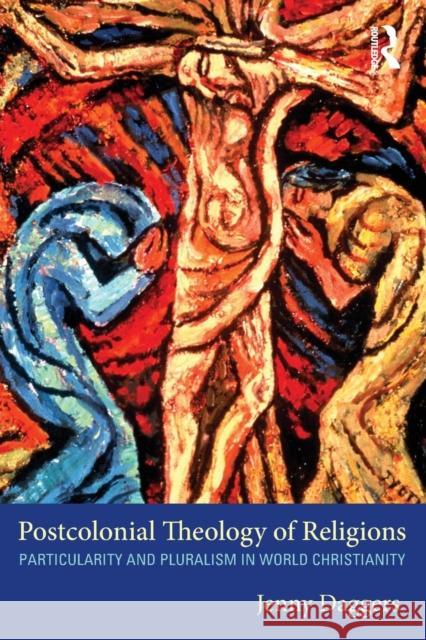 Postcolonial Theology of Religions: Particularity and Pluralism in World Christianity Daggers, Jenny 9780415610438  - książka