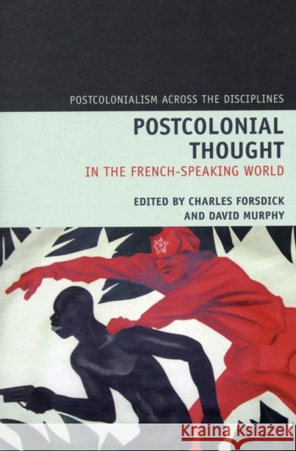 Postcolonial Thought in the French Speaking World Charles Forsdick 9781846310553  - książka