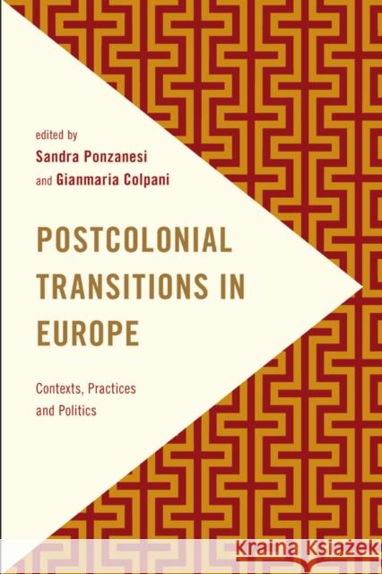 Postcolonial Transitions in Europe: Contexts, Practices and Politics Sandra Ponzanesi Gianmaria Colpani 9781783484454 Rowman & Littlefield International - książka