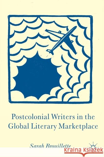 Postcolonial Writers in the Global Literary Marketplace Sarah Brouillette 9780230346437  - książka