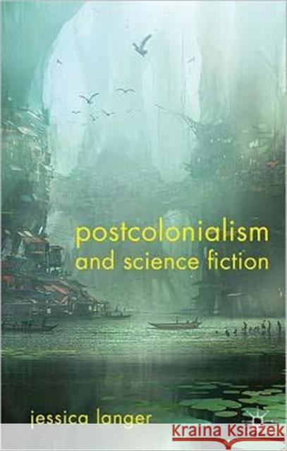 Postcolonialism and Science Fiction Langer, Jessica 9780230321441  - książka