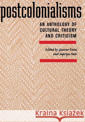 Postcolonialisms: An Anthology of Cultural Theory and Criticism Gaurav Gajanan Desai Supriya Nair 9780813535524 Rutgers University Press - książka