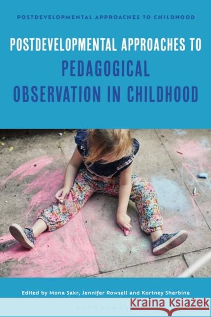 Postdevelopmental Approaches to Pedagogical Observation in Childhood  9781350369641 Bloomsbury Publishing PLC - książka