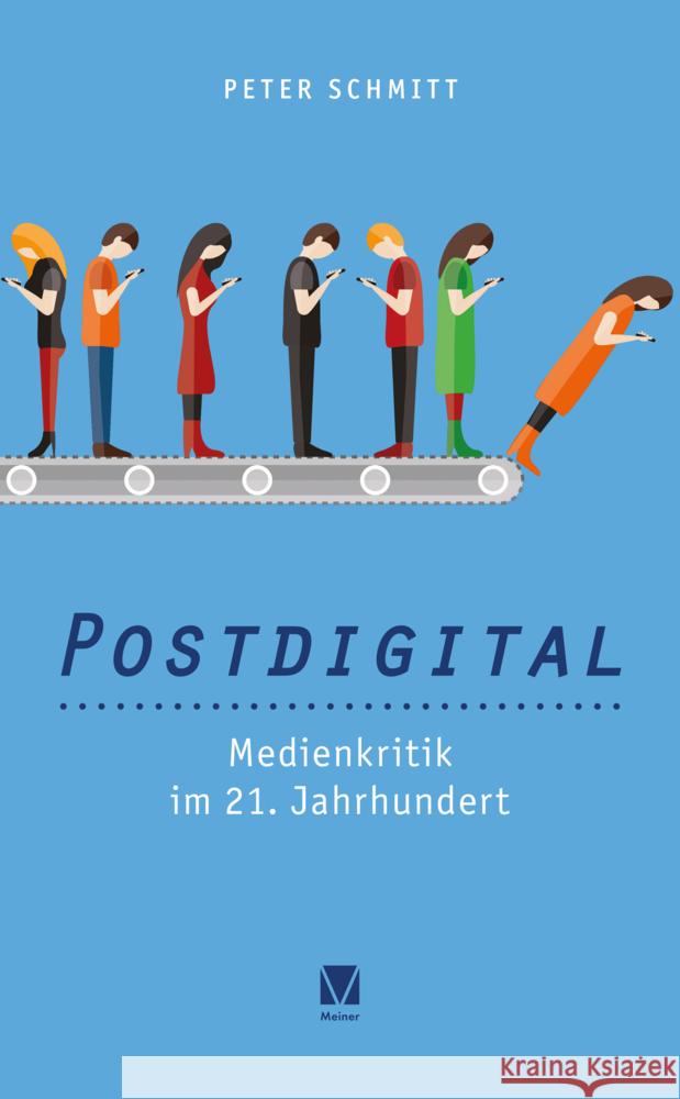 Postdigital: Medienkritik im 21. Jahrhundert Schmitt, Peter 9783787339488 Meiner - książka