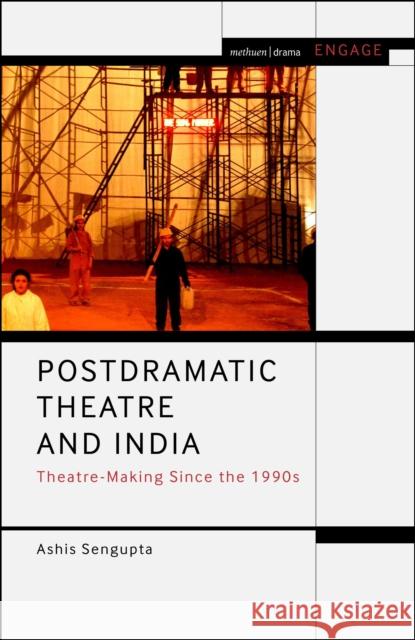 Postdramatic Theatre and India: Theatre-Making Since the 1990s Ashis (University of North Bengal, India) Sengupta 9781350284395 Bloomsbury Publishing PLC - książka