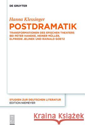 Postdramatik: Transformationen Des Epischen Theaters Bei Peter Handke, Heiner Müller, Elfriede Jelinek Und Rainald Goetz Hanna Klessinger 9783110370027 De Gruyter - książka