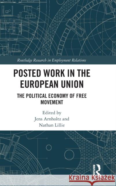 Posted Work in the European Union: The Political Economy of Free Movement Jens Arnholtz Nathan Lillie 9780367142711 Routledge - książka