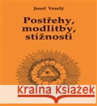 Postřehy, modlitby, stížnosti Josef Veselý 9788074391187 Vodnář - książka