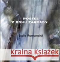 Postel v rohu zahrady Lydie RomanskÃ¡ 9788073232535 Sursum - książka