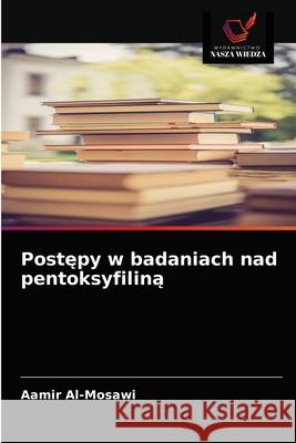 Postępy w badaniach nad pentoksyfiliną Al-Mosawi, Aamir 9786203516975 Wydawnictwo Nasza Wiedza - książka