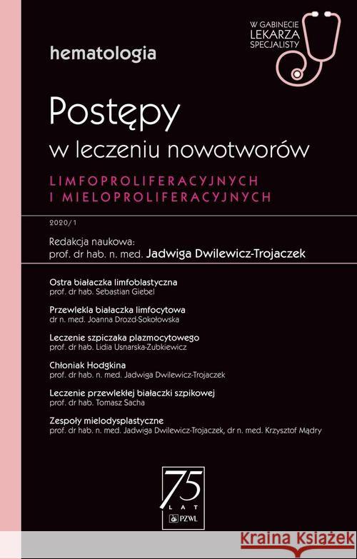 Postępy w leczeniu nowotworów limfoproliferacyjnych i mieloproliferacyjnych W gabinecie lekarza specjalisty Dwilewicz-Trojaczek Jadwiga 9788320062397 PZWL - książka