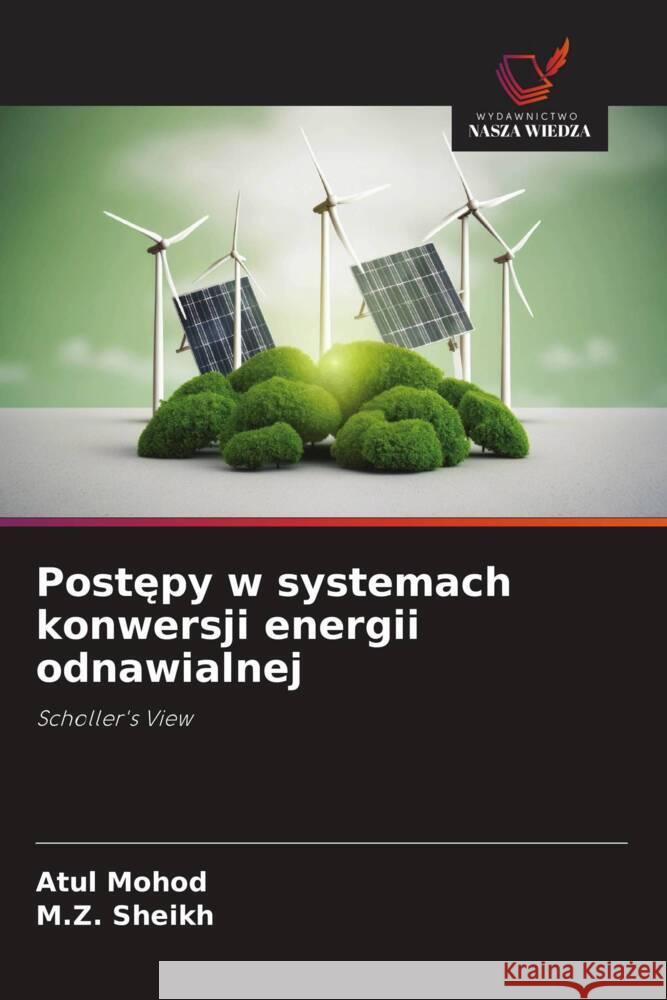 Postepy w systemach konwersji energii odnawialnej Mohod, Atul, Sheikh, M.Z. 9786203849622 Wydawnictwo Nasza Wiedza - książka