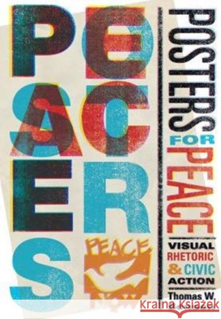 Posters for Peace: Visual Rhetoric and Civic Action Thomas W. Benson 9780271065878 Penn State University Press - książka
