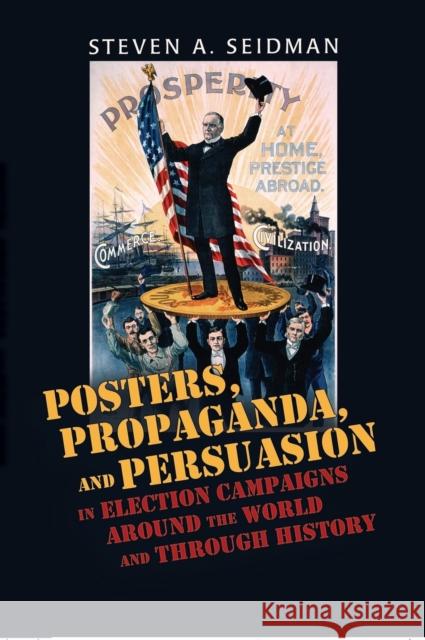 Posters, Propaganda, and Persuasion in Election Campaigns Around the World and Through History  9780820486178 Peter Lang Publishing Inc - książka