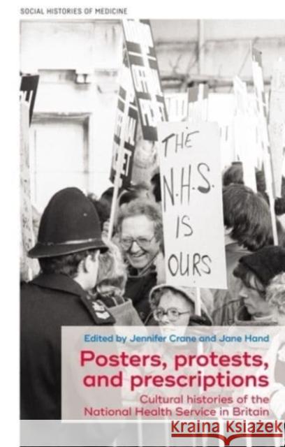 Posters, Protests, and Prescriptions: Cultural Histories of the National Health Service in Britain Jennifer Crane Jane Hand  9781526163462 Manchester University Press - książka