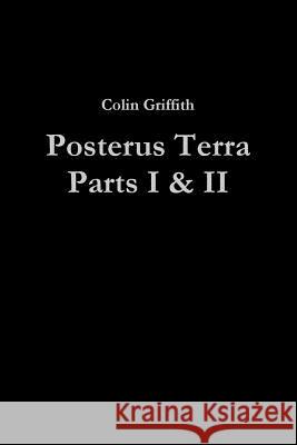 Posterus Terra Parts I & II Colin Griffith 9781365872396 Lulu.com - książka