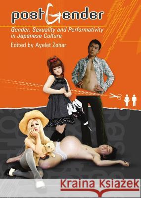 Postgender: Gender, Sexuality and Performativity in Japanese Culture Zohar, Ayelet 9781443809900  - książka