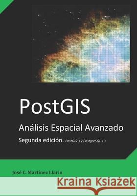 PostGIS: Análisis Espacial Avanzado Martínez-Llario, José C. 9781727059359 Createspace Independent Publishing Platform - książka