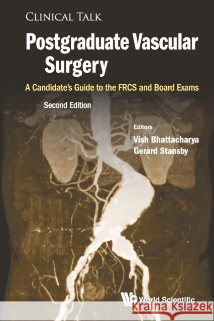 Postgraduate Vascular Surgery: A Candidate's Guide to the Frcs and Board Exams (Second Edition) Vish Bhattacharya Gerard Stansby 9781786346018 Wspc (Europe) - książka