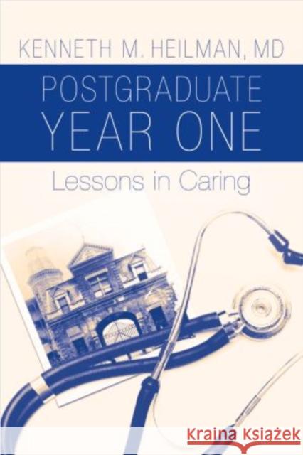 Postgraduate Year One: Lessons in Caring Heilman, Kenneth M. 9780195321265 Oxford University Press, USA - książka