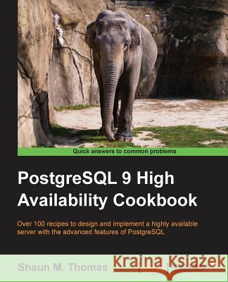 PostgreSQL 9 High Availability Cookbook Shaun 9781849516969 Packt Publishing - książka