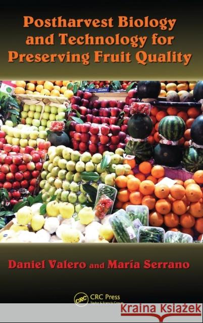 Postharvest Biology and Technology for Preserving Fruit Quality Valero Daniel 9781439802663 CRC Press - książka