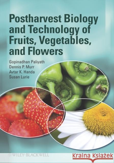 Postharvest Biology and Technology of Fruits, Vegetables, and Flowers Gopinadhan Paliyath Dennis Murr Avtar Handa 9780813804088 Wiley-Blackwell - książka