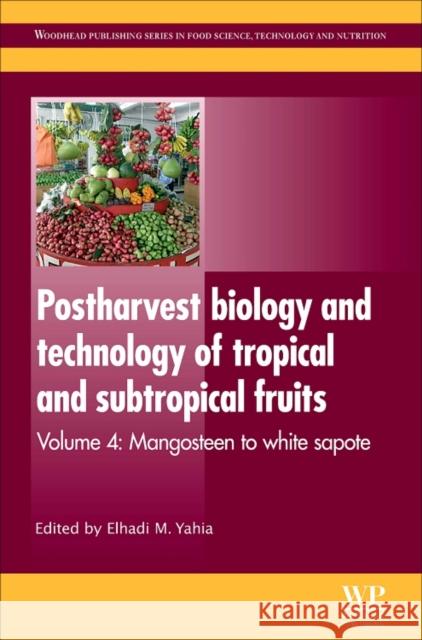 Postharvest Biology and Technology of Tropical and Subtropical Fruits: Mangosteen to White Sapote Yahia, Elhadi M. 9780857090904 Woodhead Publishing, - książka