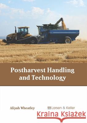 Postharvest Handling and Technology  9781641721264 Larsen and Keller Education - książka