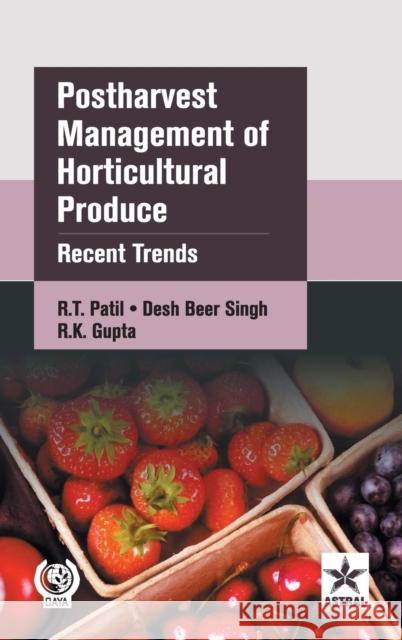 Postharvest Management of Horticultural Produce: Recent Trends R T Patil 9789351241591 Astral International Pvt Ltd - książka