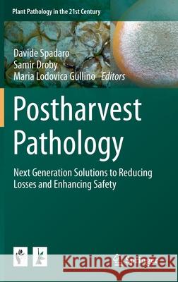 Postharvest Pathology: Next Generation Solutions to Reducing Losses and Enhancing Safety Davide Spadaro Samir Droby Maria Lodovica Gullino 9783030565299 Springer - książka