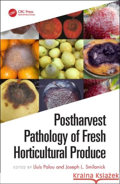 Postharvest Pathology of Fresh Horticultural Produce Lluis Palou Joseph L. Smilanick Sunil Pareek 9781138630833 CRC Press - książka