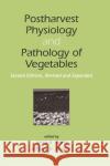Postharvest Physiology and Pathology of Vegetables Helle S. Rydstrm Jerry A. Bartz Jeffrey K. Brecht 9780824706876 CRC