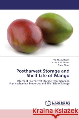 Postharvest Storage and Shelf Life of Mango Islam, Md. Khairul, Islam, A.K.M. Rafiul, Absar, Nurul 9783846501955 LAP Lambert Academic Publishing - książka