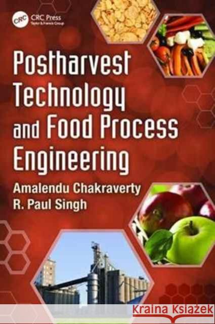 Postharvest Technology and Food Process Engineering Amalendu Chakraverty R. Paul Singh 9781138198852 CRC Press - książka
