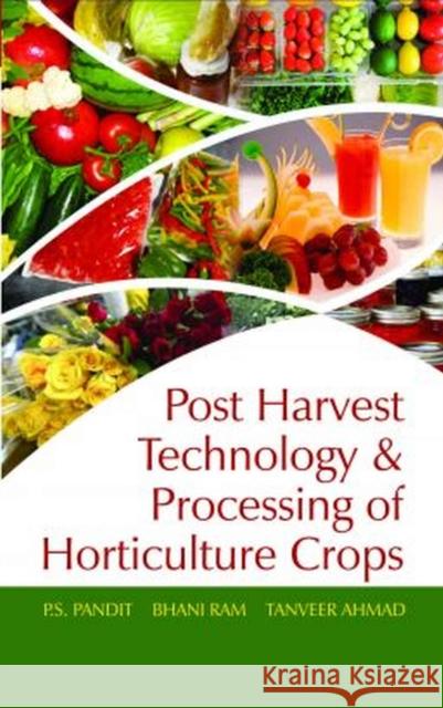 Postharvest Technology and Processing of Horticultural Crops P.S. Pandit, Bhani Ram & Tanveer Ahmad 9788119254675 New India Publishing Agency - książka