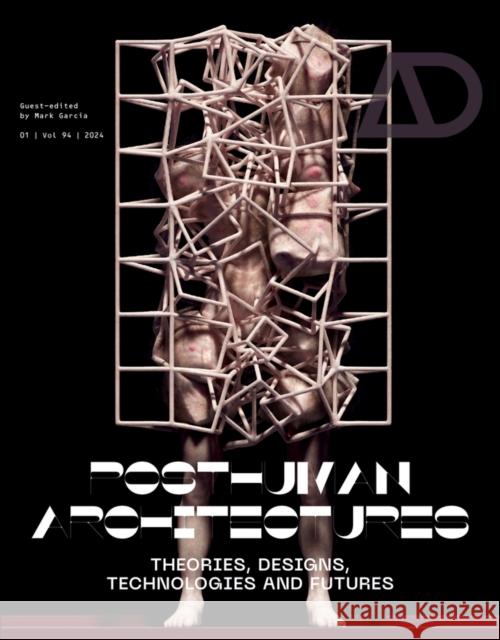 Posthuman Architectures: Theories, Designs, Techno logies and Futures  9781394170036  - książka