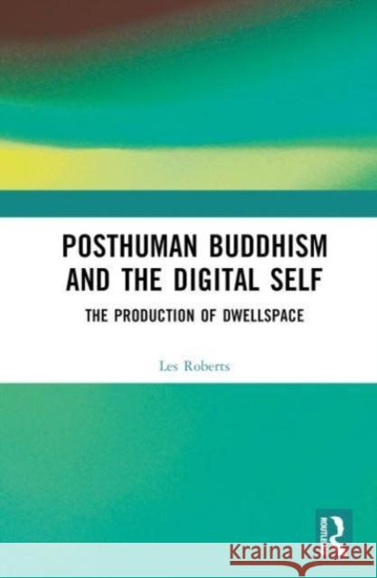 Posthuman Buddhism and the Digital Self Les Roberts 9780367147785 Taylor & Francis Ltd - książka