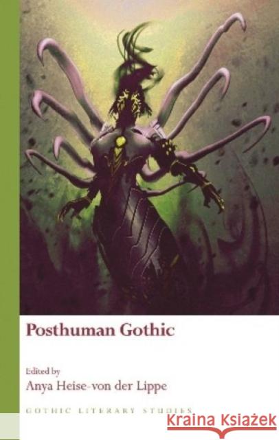Posthuman Gothic Anya Heise-Vo 9781786831064 University of Wales Press - książka