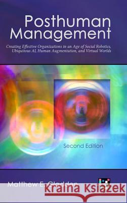 Posthuman Management Matthew E. Gladden 9781944373054 Defragmenter Media - książka
