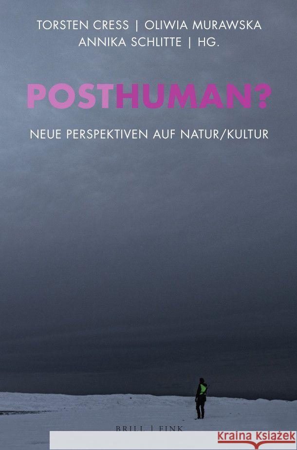 Posthuman?: Neue Perspektiven auf Natur/Kultur Annika Schlitte, Oliwia Murawska, Torsten Cress 9783770565979 Brill (JL) - książka